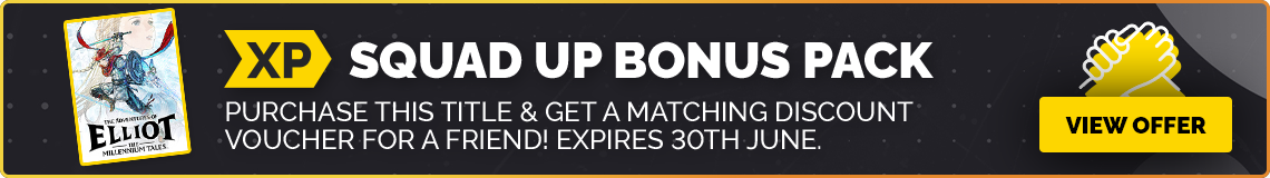 SQUAD UP BONUS PACK - Purchase this title & get a matching discount 
voucher for a friend! Expires 30th June.